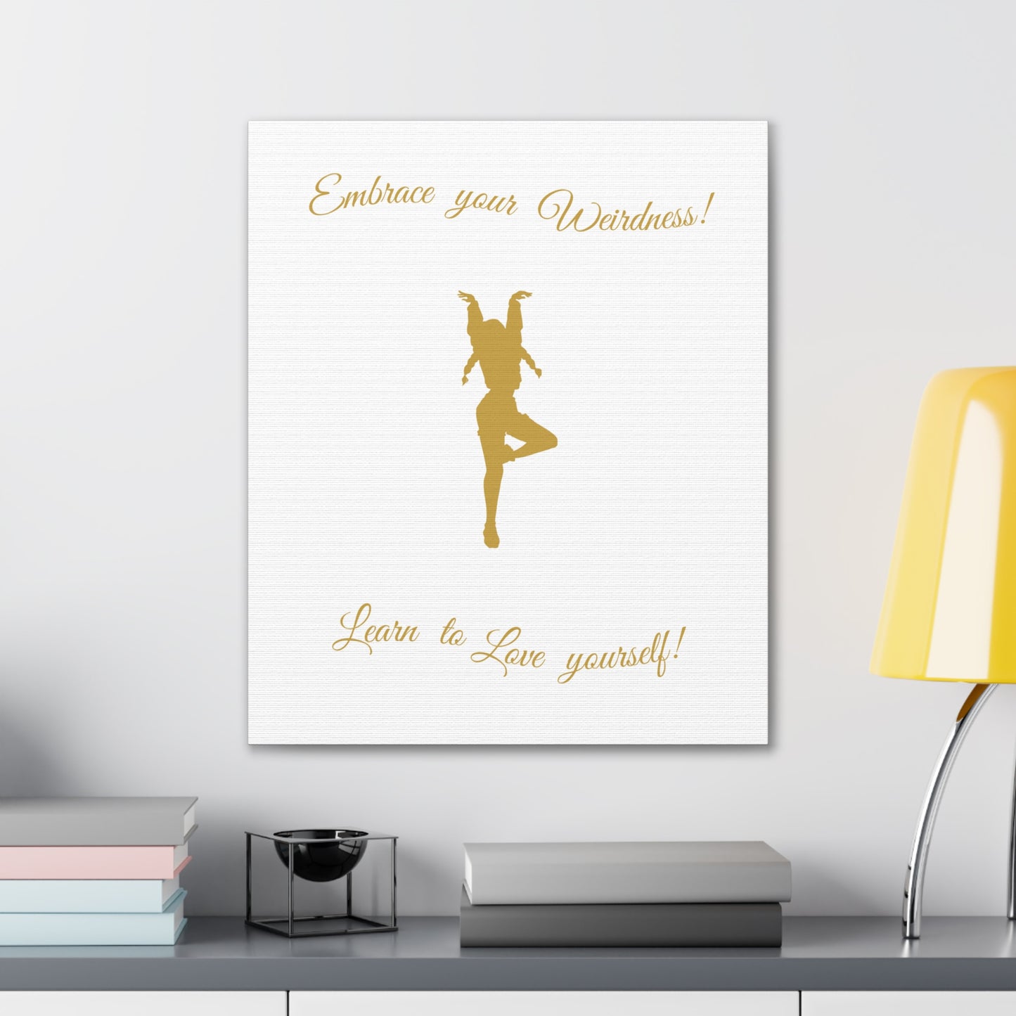 Inspirational Wall Art - Embrace Your Weirdness Canvas Print